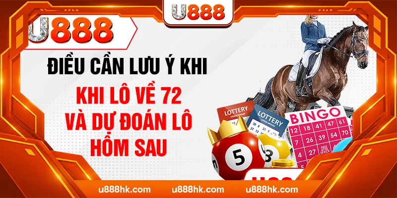 Điều cần lưu ý khi lô về 72 và dự đoán lô hôm sau Điều cần lưu ý khi lô về 72 và dự đoán lô hôm sau
