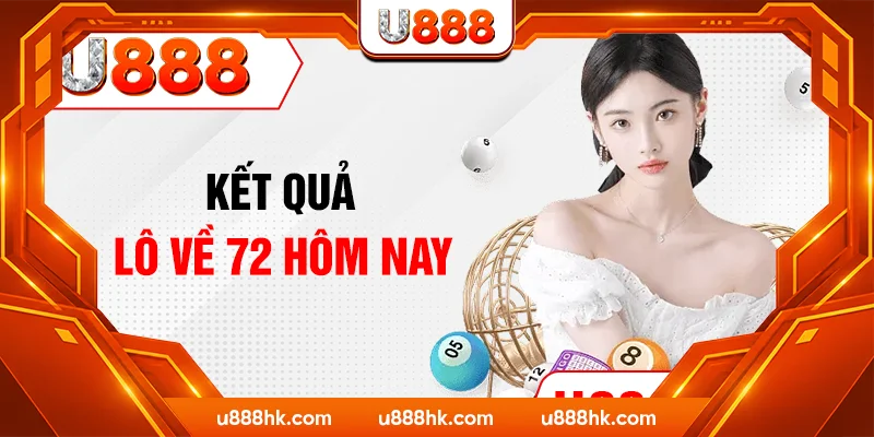 Kết quả lô về 72 hôm nay Kết quả lô về 72 hôm nay