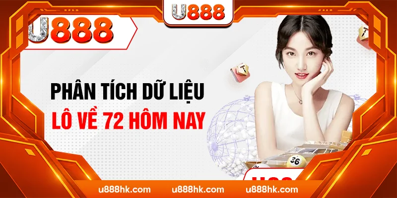 Phân tích dữ liệu lô về 72 hôm nay Phân tích dữ liệu lô về 72 hôm nay