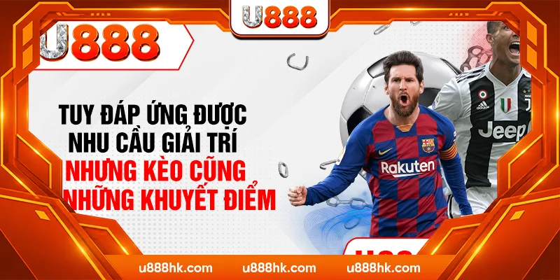 Tuy đáp ứng được nhu cầu giải trí nhưng kèo cũng có những khuyết điểm